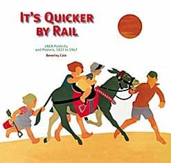 It's Quicker by Rail - LNER Publicity & Posters 1923-1947