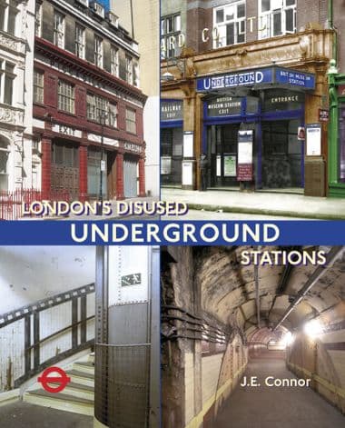 London's Disused Underground Stations - New expanded edition