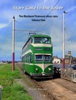Starr Gate to the Tower - The Blackpool Tramway Since 1960 - Volume 1