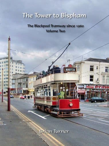 The Tower to Bispham - The Blackpool Tramway since 1960  Volume 2